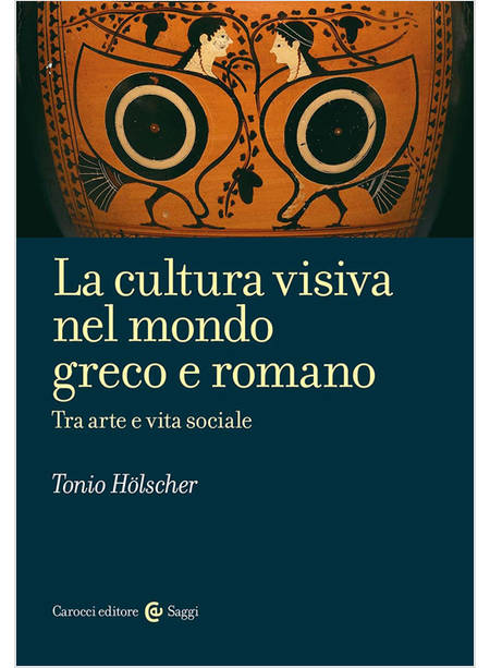 LA CULTURA VISIVA NEL MONDO GRECO E ROMANO