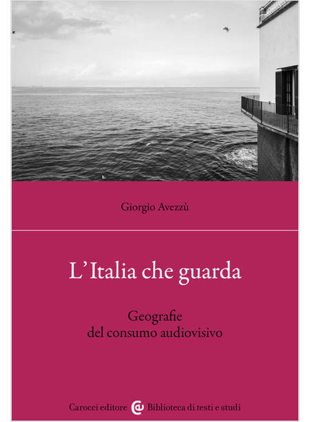 ITALIA CHE GUARDA. GEOGRAFIE DEL CONSUMO AUDIOVISIVO (L')