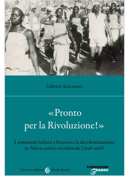 «PRONTO PER LA RIVOLUZIONE!». I COMUNISTI ITALIANI E FRANCESI E LA DECOLONIZZAZI