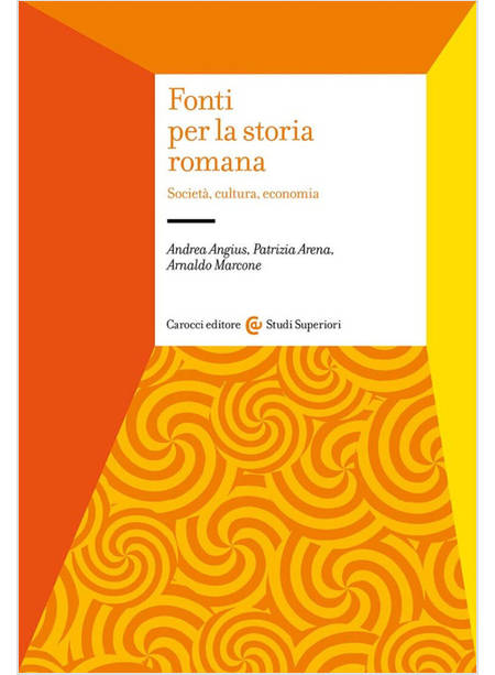 FONTI PER LA STORIA ROMANA. SOCIETA', CULTURA, ECONOMIA