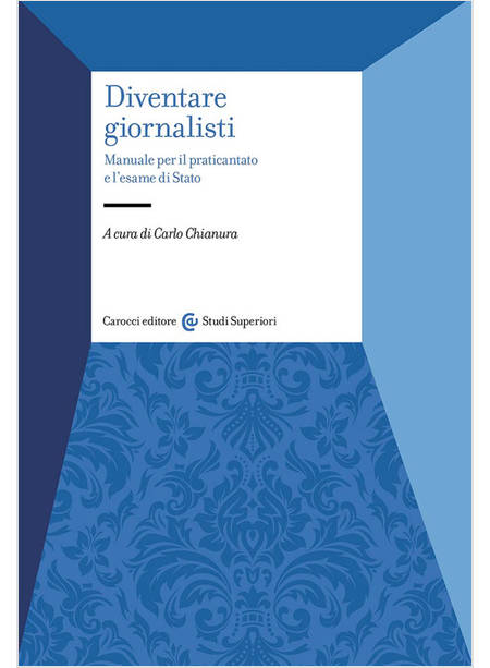 DIVENTARE GIORNALISTI. MANUALE PER IL PRATICANTATO E L'ESAME DI STATO