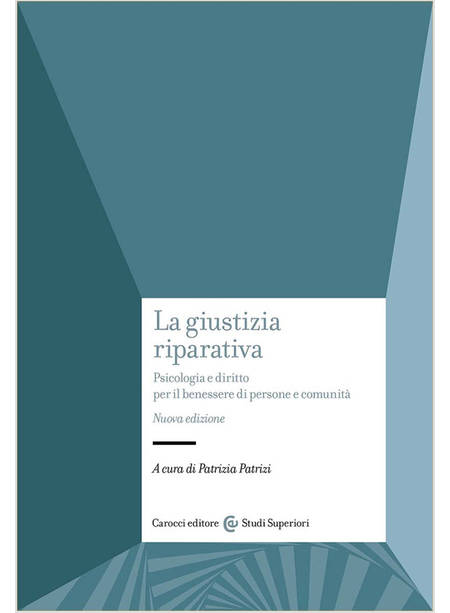 GIUSTIZIA RIPARATIVA. PSICOLOGIA E DIRITTO PER IL BENESSERE DI PERSONE E COMUNIT