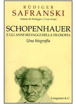 SCHOPENHAUER E GLI ANNI SELVAGGI DELLA FILOSOFIA