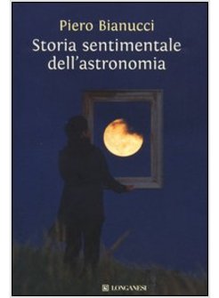 STORIA SENTIMENTALE DELL'ASTRONOMIA