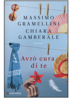 Avrò cura di te - Massimo Gramellini - Chiara Gamberale - - Libro -  Longanesi - La Gaja scienza