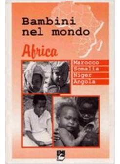 BAMBINI NEL MONDO. AFRICA, MAROCCO, SOMALIA, NIGER, ANGOLA. CON VIDEOCASSETTA