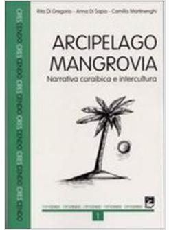 ARCIPELAGO MANGROVIA. NARRATIVA CARAIBICA E INTERCULTURA