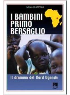 BAMBINI PRIMO BERSAGLIO. IL DRAMMA DEL NORD UGANDA (I)