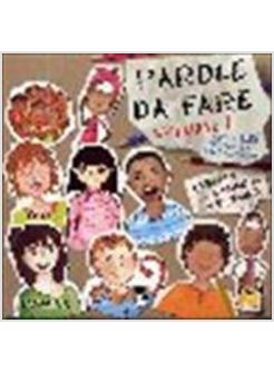 PAROLE DA FARE. I VALORI A MISURA DI BAMBINO. CON CD AUDIO. VOL. 1