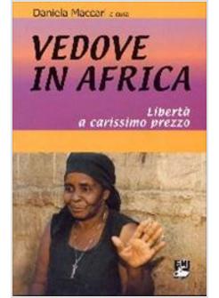 VEDOVE IN AFRICA. LIBERTA' A CARISSIMO PREZZO