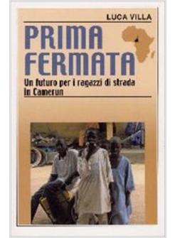 PRIMA FERMATA. UN FUTURO PER I RAGAZZI DI STRADA IN CAMERUN