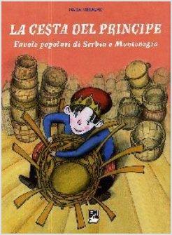 CESTA DEL PRINCIPE. FAVOLE POPOLARI DI SERBIA E MONTENEGRO (LA)