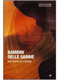 BAMBINI DELLE SABBIE. UNA SCUOLA TRA I TUAREG