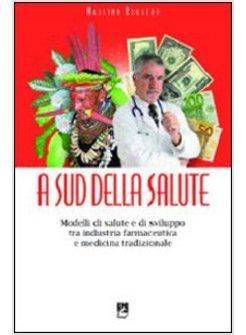 SUD DELLA SALUTE. MODELLI DI SALUTE E DI SVILUPPO TRA INDUSTRIA FARMACEUTICA E