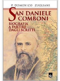 SAN DANIELE COMBONI. BIOGRAFIA A PARTIRE DAGLI SCRITTI