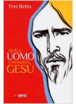 QUELL'UOMO CHIAMATO GESU'