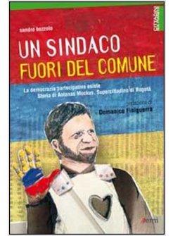 SINDACO FUORI DEL COMUNE. LA DEMOCRAZIA PARTECIPATIVA ESISTE. STORIA DI ANTANAS