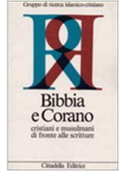 BIBBIA E CORANO. CRISTIANI E MUSULMANI DI FRONTE ALLE SCRITTURE