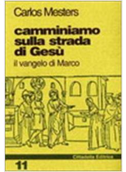 CAMMINIAMO SULLA STRADA DI GESù IL VANGELO DI MARCO