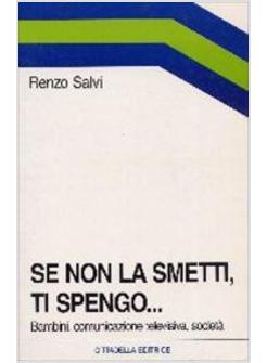 SE NON LA SMETTI TI SPENGO BAMBINI COMUNICAZIONE TELEVISIVA SOCIETA'