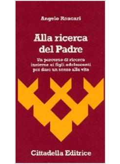 ALLA RICERCA DEL PADRE UN PERCORSO DI RICERCA INSIEME AI FIGLI ADOLESCENTI PER