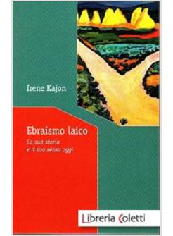 EBRAISMO LAICO. LA SUA STORIA E IL SUO SENSO OGGI