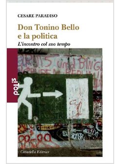 DON TONINO BELLO E LA POLITICA. L'INCONTRO COL SUO TEMPO