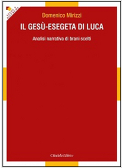 GESU-ESEGETA DI LUCA. ANALISI NARRATIVA DI BRANI SCELTI (IL)