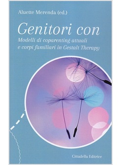 GENITORI CON MODELLI DI COPARENTING ATTUALI E CORPI FAMILIARI IN GESTALT THERAPY