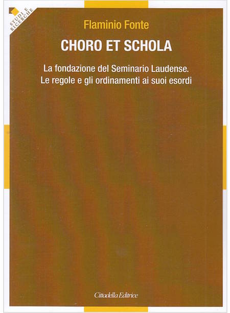 CHORO ET SCHOLA. LA FONDAZIONE DEL SEMINARIO LAUDENSE. LE REGOLE E GLI ORDINAMEN