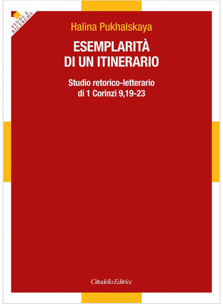 ESEMPLARITA' DI UN ITINERARIO. STUDIO RETORICO-LETTERARIO DI 1 CORINZI 9,19-23