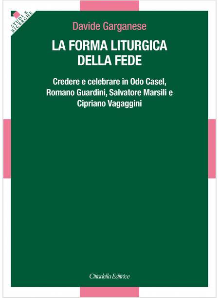 LA FORMA LITURGICA DELLA FEDE CREDERE E CELEBRARE