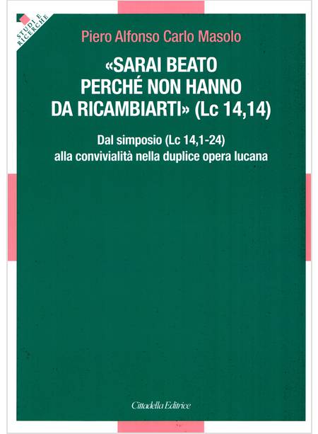 SARAI BEATO PERCHE' NON HANNO DA RICAMBIARTI (LC 14,14)