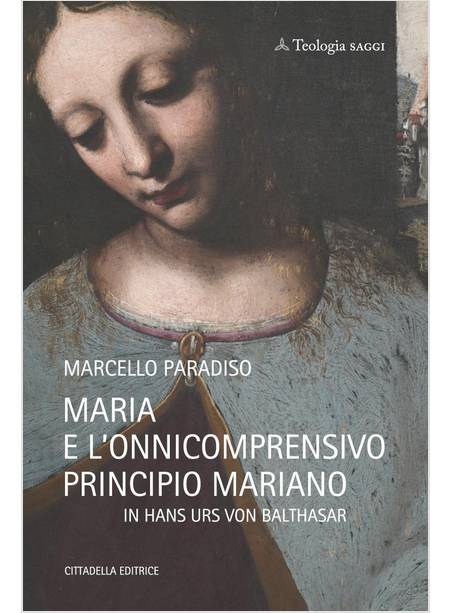 MARIA E L'ONNICOMPRENSIVO PRINCIPIO MARIANO IN HANS URS VON BALTHASAR