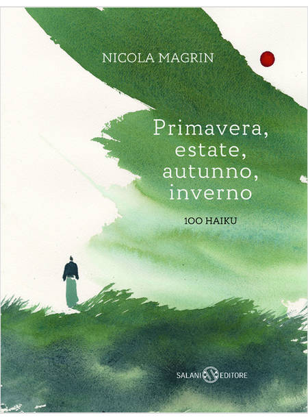 PRIMAVERA, ESTATE, AUTUNNO, INVERNO 100 HAIKU