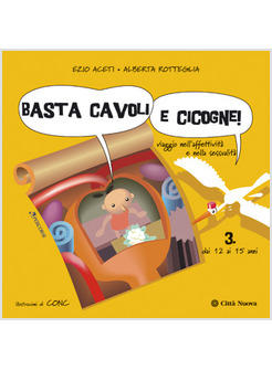 BASTA CAVOLI E CICOGNE 3 DAI 12 AI 15 ANNI