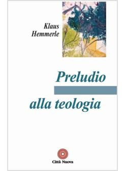 PRELUDIO ALLA TEOLOGIA