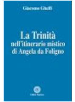 LA TRINITA' NELL'ITINERARIO MISTICO DI ANGELA DA FOLIGNO