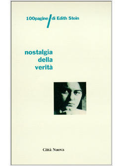 NOSTALGIA DELLA VERITA' 100 PAGINE DI EDITH STEIN