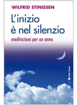 INIZIO E' NEL SILENZIO MEDITAZIONI PER UN ANNO