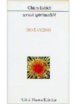 SCRITTI SPIRITUALI 4 DIO E' VICINO