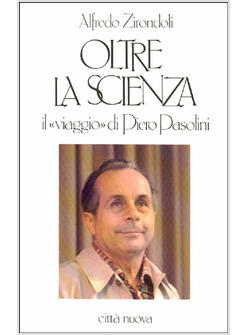 OLTRE LA SCIENZA IL VIAGGIO DI PIERO PASOLINI