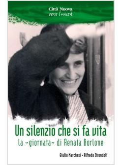 SILENZIO CHE SI FA VITA LA «GIORNATA» DI RENATA BORLONE (UN)