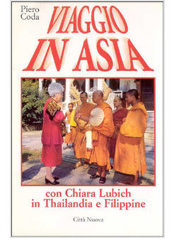 VIAGGIO IN ASIA CON CHIARA LUBICH IN THAILANDIA E FILIPPINE