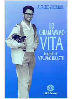 CHIAMAVAMO VITA. BIOGRAFIA DI VITALIANO BULLETTI (LO)