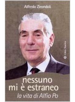 NESSUNO MI E' ESTRANEO. LA VITA DI ALFIO PO