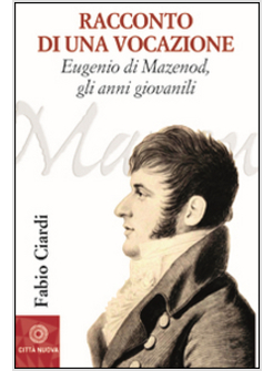 RACCONTO DI UNA VOCAZIONE. EUGENIO DI MAZENOD