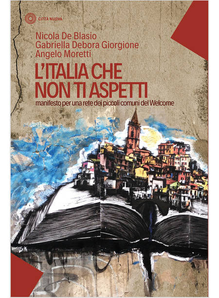 ITALIA CHE NON TI ASPETTI. MANIFESTO PER UNA RETE DEI PICCOLI COMUNI DEL WELCOME