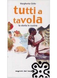 TUTTI A TAVOLA LA STORIA IN CUCINA