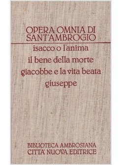 OPERA OMNIA DI SANT'AMBROGIO 03 ISACCO O L'ANIMA  IL BENE DELLA MORTE  GIACOBBE